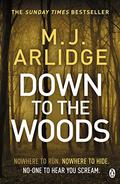 Down to the Woods by M.J. Arlidge