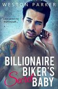 Billionaire Biker's Secret Baby: A Bad Boy Romantic Suspense by Weston Parker