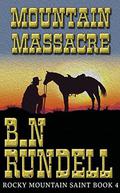 Mountain Massacre: Rocky Mountain Saint Book 4 by B.N. Rundell