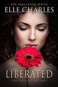 Liberated (Fractured #3) by Elle Charles