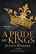 A Pride of Kings – a captivating tale of love, chivalry and betrayal in Plantagenet England by Juliet Dymoke