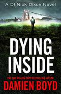 Dying Inside (DI Nick Dixon #11) by Damien Boyd