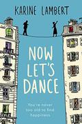 Now Let's Dance: A feel-good book about finding love, and loving life by Anthea Bell