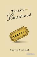 Ticket to Childhood: A Novel by Nguyễn Nhật Ánh