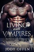 Living with Vampires (Vampire Guardians #4) by Jody Offen