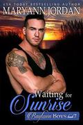 Waiting for Sunrise: Baytown Boys Series by Maryann Jordan