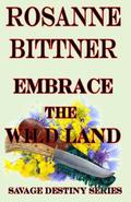 Embrace the Wild Land by Rosanne Bittner