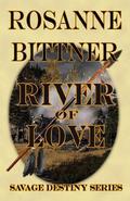 River of Love by Rosanne Bittner