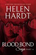 Blood Bond Saga: Part 4 by Helen Hardt
