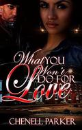 What You Won't Do For Love by Chenell Parker