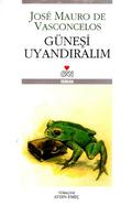 Güneşi Uyandıralım by José Mauro de Vasconcelos