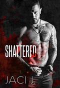 Shattered by Jaci J