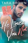 He Loves You Not (Serendipity #2) by Tara Brown