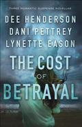 The Cost of Betrayal: Three Romantic Suspense Novellas by Dani Pettrey