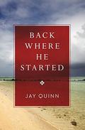 Back Where He Started by Jay Quinn