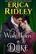 Wish Upon a Duke by Erica Ridley