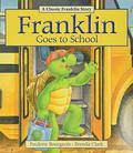 Franklin Goes to School by Paulette Bourgeois, Barbara Rosenblat