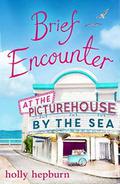 Brief Encounter at the Picture House by the Sea by Holly Hepburn