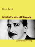 Geschichte eines Untergangs by Stefan Zweig