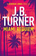 Miami Requiem by J.B. Turner