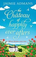 The Chateau of Happily-Ever-Afters by Jaimie Admans