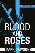 Blood & Roses by Mark Dawson