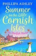 Summer on the Little Cornish Isles: The Starfish Studio: the escapist summer read from the Queen of Cornish romance books by Phillipa Ashley