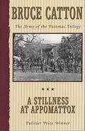 A Stillness at Appomattox: The Army of the Potomac Trilogy (Army of the Potomac #3) by Bruce Catton