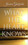 What The Heart Knows by Jessica Gadziala