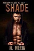 Shade: Northern Grizzlies MC by M. Merin