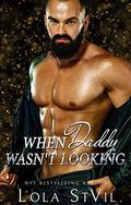When Daddy Wasn't Looking (Nice and Dirty #1) by Lola St. Vil