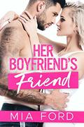 Her Boyfriend's Friend by Mia Ford