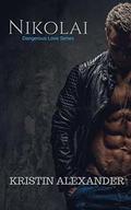 Nikolai (Dangerous Love #1) by Kristin Alexander