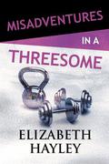Misadventures in a Threesome (Misadventures) by Elizabeth Hayley