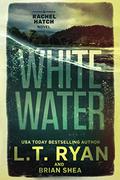 Whitewater by L.T. Ryan, Brian Christopher Shea