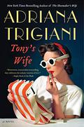 Tony's Wife by Adriana Trigiani