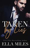 Taken by Lies by Ella Miles