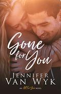 Gone For You by Jennifer Van Wyk