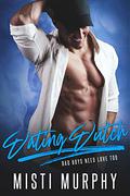 Dating Dutch (Bad Boys Need Love Too #2) by Misti Murphy