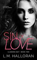 Sin of Love (Illusions Duet) by L.M. Halloran