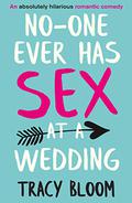 No-One Ever Has Sex at a Wedding by Tracy Bloom