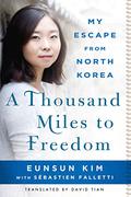 A Thousand Miles to Freedom: My Escape from North Korea by Emily Woo Zeller