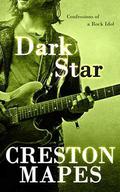 DARK STAR: Confessions of a Rock Idol by Creston Mapes