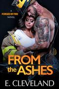 From the Ashes (Forged by Fire #2) by E. Cleveland