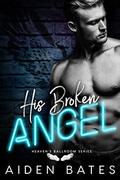 His Broken Angel by Aiden Bates