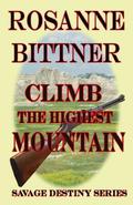 Climb the Highest Mountain by Rosanne Bittner