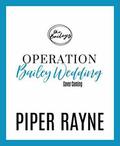 Operation Bailey Wedding by Piper Rayne