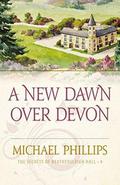 A New Dawn Over Devon by Michael R. Phillips