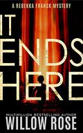 It Ends Here by Willow Rose