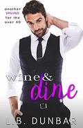 Wine&Dine (Sexy Silver Foxes) by L.B. Dunbar